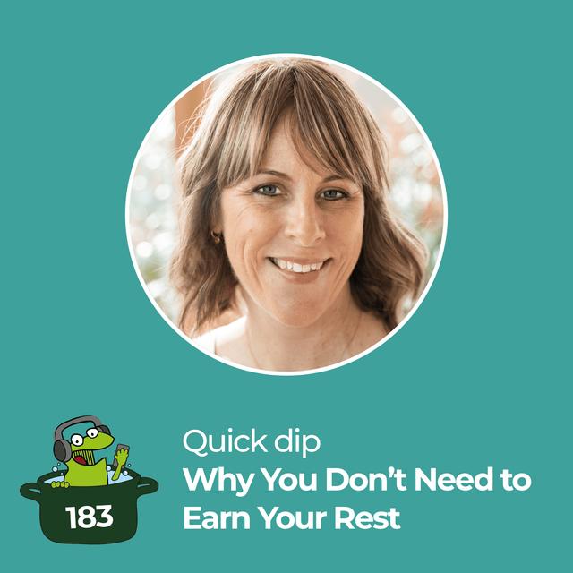 Why You Don’t Need to Earn Your Rest - podcast episode cover