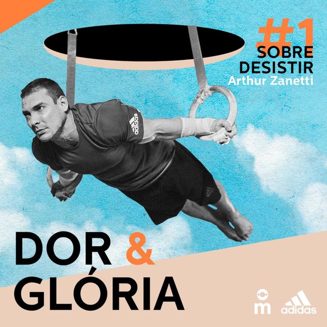Dor & Glória - Ep. 1: Sobre Desistir, com Arthur Zanetti - podcast episode cover