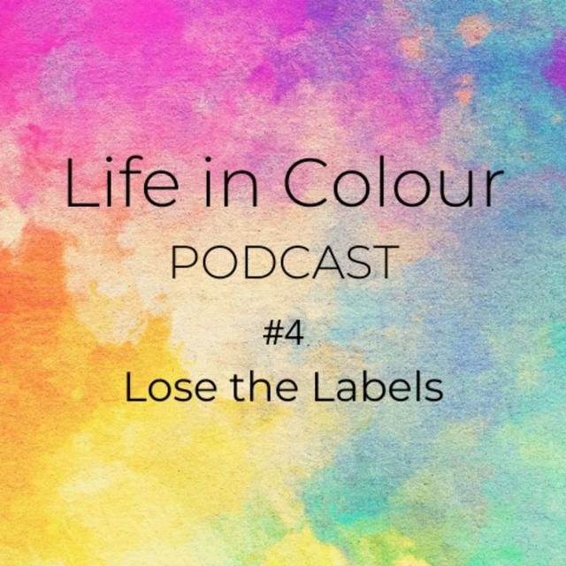 Episode 4 - Lose the labels - podcast episode cover