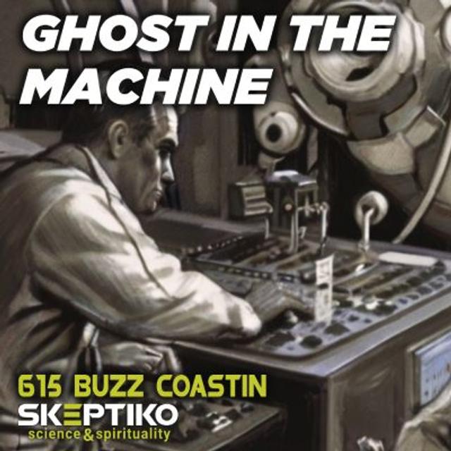 Buzz Coastin, Ghost in the  Machine |615| - podcast episode cover