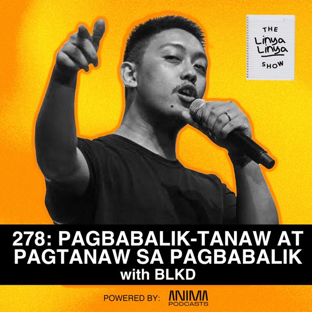 278: Pagbabalik-tanaw at Pagtanaw sa Pagbabalik w/ BLKD Part 2 - podcast episode cover