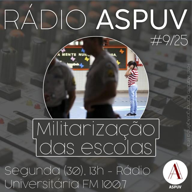 Rádio ASPUV #9/25 | Militarização das escolas - podcast episode cover