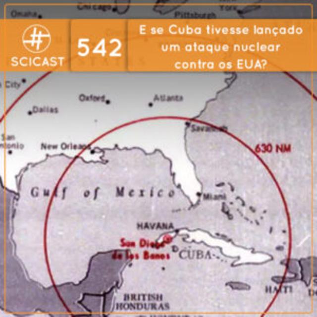 Contrafactual: e se Cuba tivesse lançado um ataque nuclear contra os EUA?  (SciCast #542) - podcast episode cover