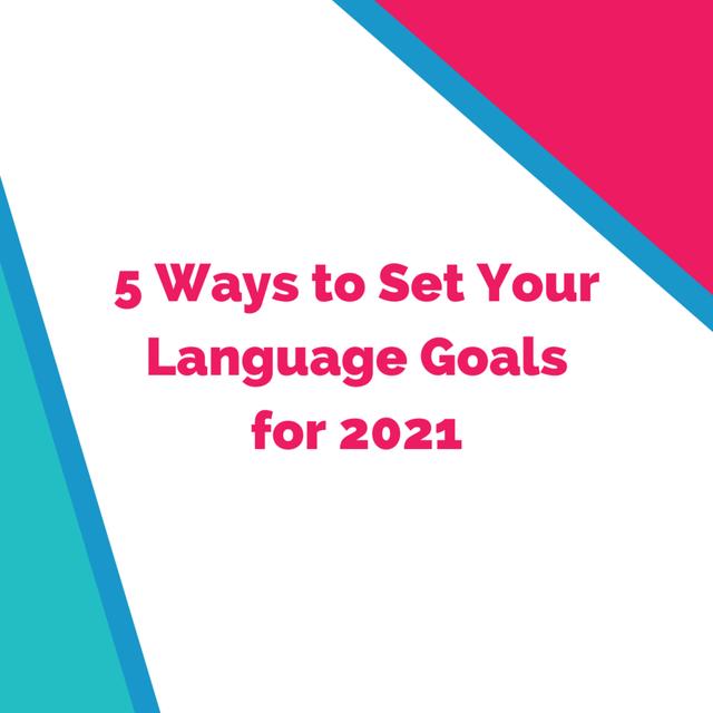 Back from Hiatus with 5 Ways to Set Your Language Goals for 2021 - podcast episode cover