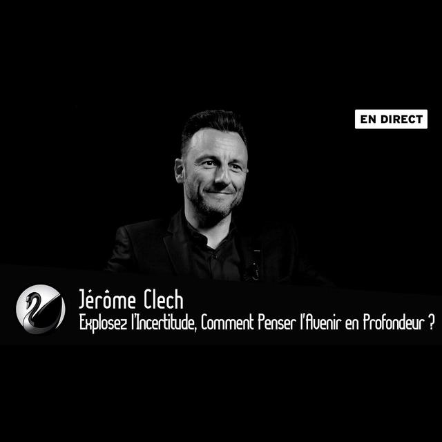 Jérôme Clech : Explosez l’Incertitude, Comment Penser l’Avenir en Profondeur ? - podcast episode cover