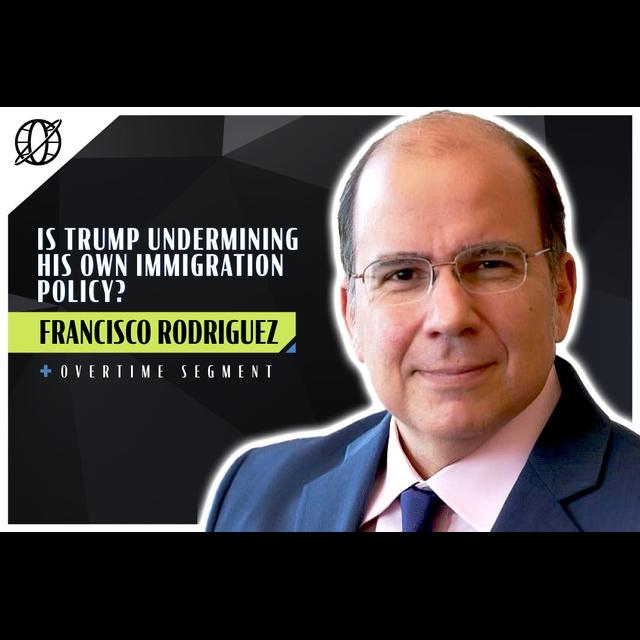 Is Trump undermining his own immigration policy? | NonZero World feat. Francisco Rodriguez - podcast episode cover