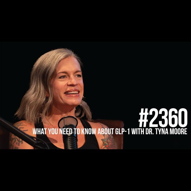 2360: What You Need to Know About GLP-1 With Dr. Tyna Moore - podcast episode cover
