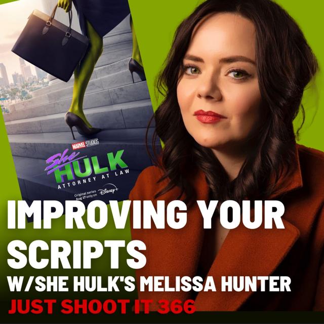 Improving Your Scripts w/She-Hulk's Melissa Hunter - Just Shoot It 366 - podcast episode cover