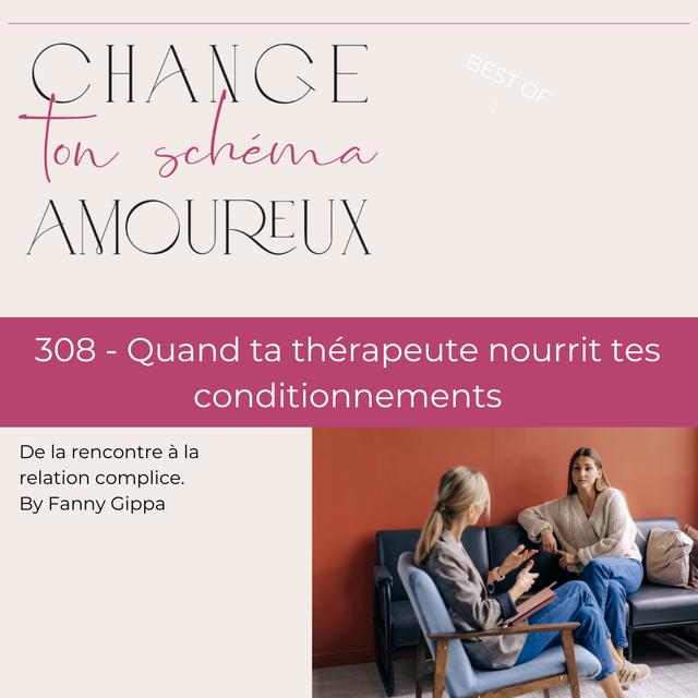 308 - Quand ta thérapeute nourrit tes conditionnements - podcast episode cover