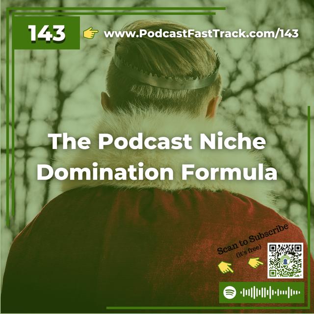 143: The Podcast Niche Domination Formula - podcast episode cover