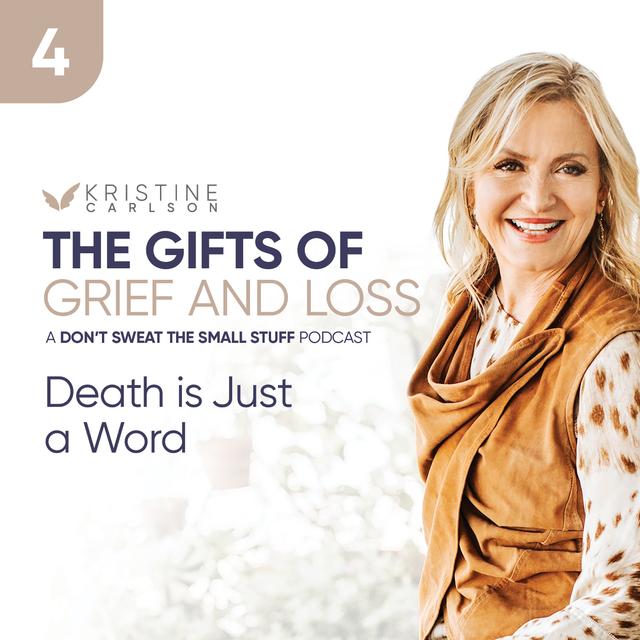 The Gifts of Grief and Loss Series: Death is Just a Word - podcast episode cover
