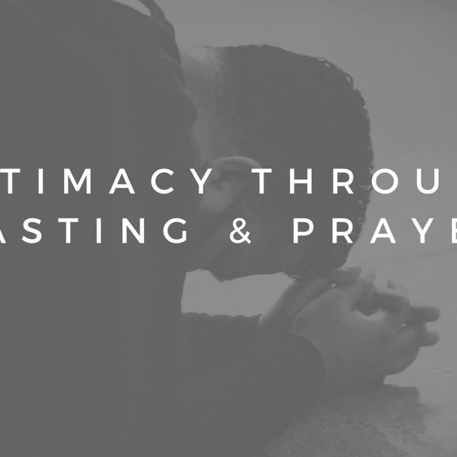 Deeper Intimacy through Fasting & Prayer - podcast episode cover