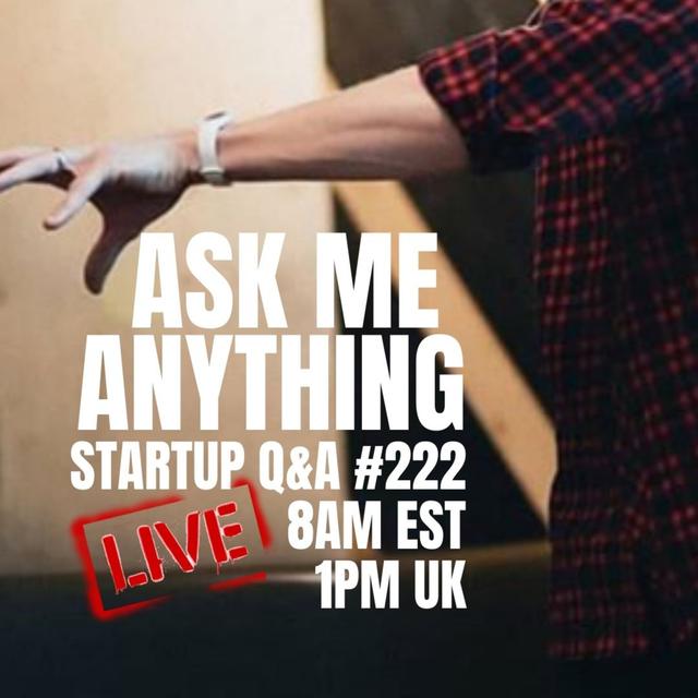 AMA - Startup Business Q&A LIVE: Week #222 - podcast episode cover
