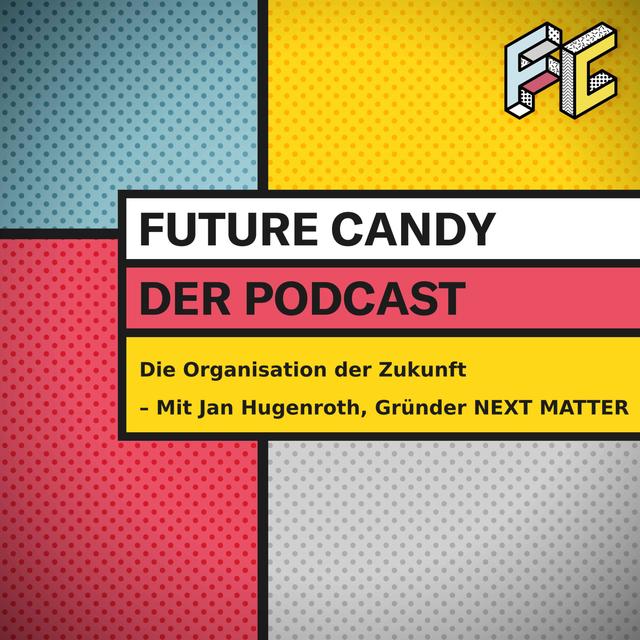 #66 Die Organisation der Zukunft – Mit Jan Hugenroth, Gründer und Managing Director NEXT MATTER - podcast episode cover