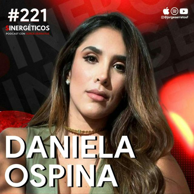 #221 Sinergéticos | Ser esposa de un FUTBOLISTA no es fácil a los 18 años | Daniela Ospina - podcast episode cover