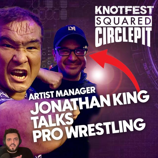 Squared Circle Pit #92 - Artist Manager Jon King Compares Life of a Pro Wrestler & Musician - podcast episode cover