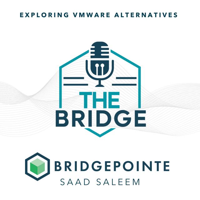 Exploring VMware Alternatives with Bridgepointe’s Saad Saleem - podcast episode cover