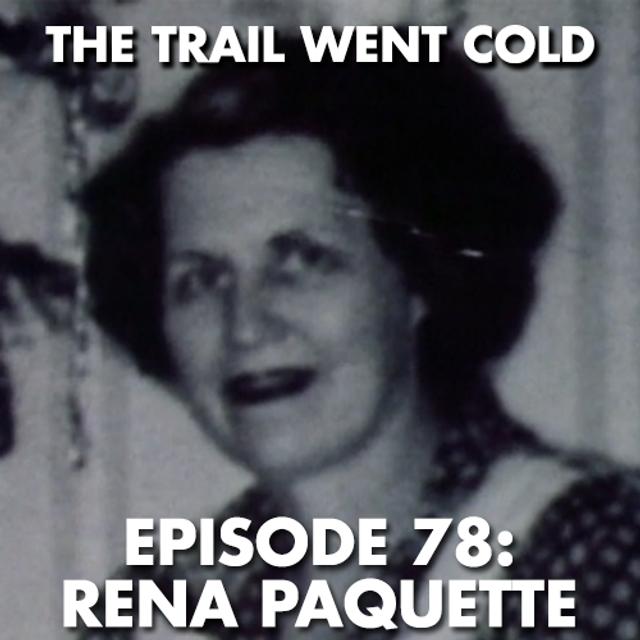 The Trail Went Cold - Episode 78 - Rena Paquette - podcast episode cover