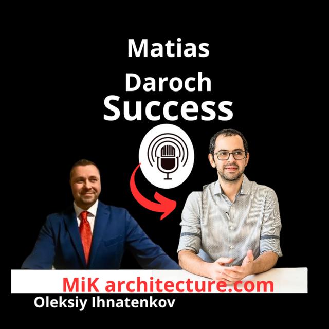 #34 Architects of Success: A Conversation with Matias Deroch of MIK Architecture and Oleksiy Ihnatenkov - podcast episode cover