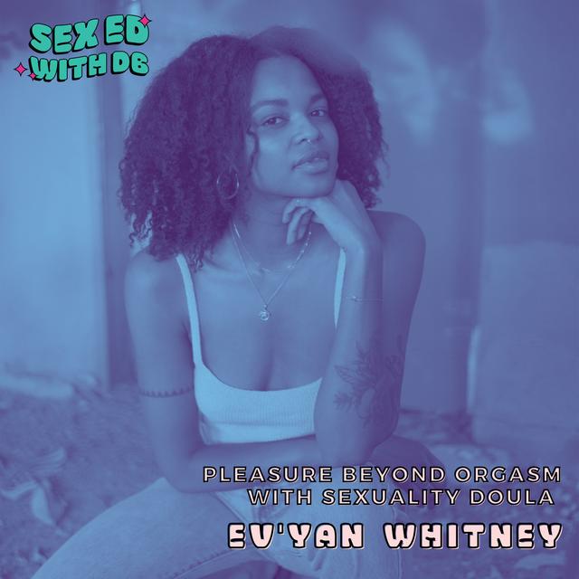 Pleasure Beyond Orgasm with Sexuality Doula Ev'Yan Whitney (Re-release) - podcast episode cover