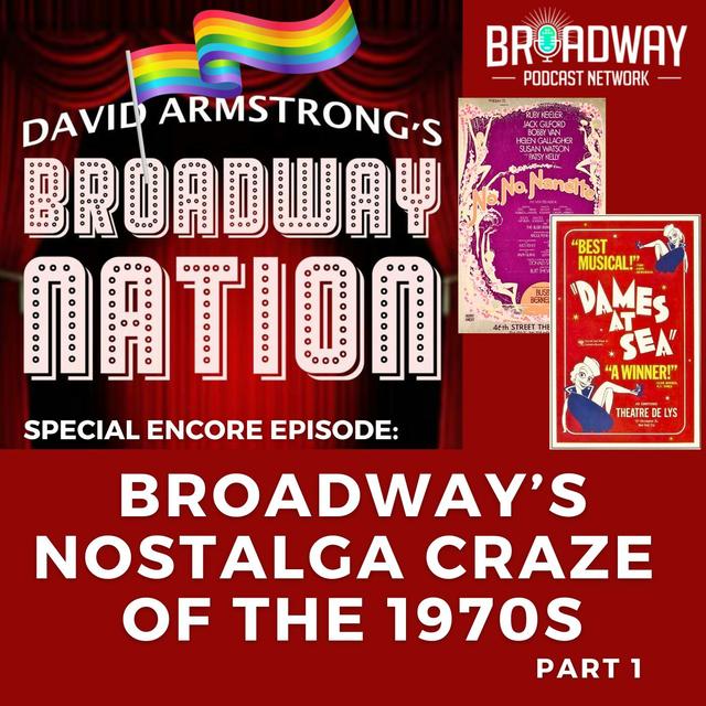 BROADWAY'S NOSTALGIA CRAZE OF THE 1970s, part 1 - podcast episode cover