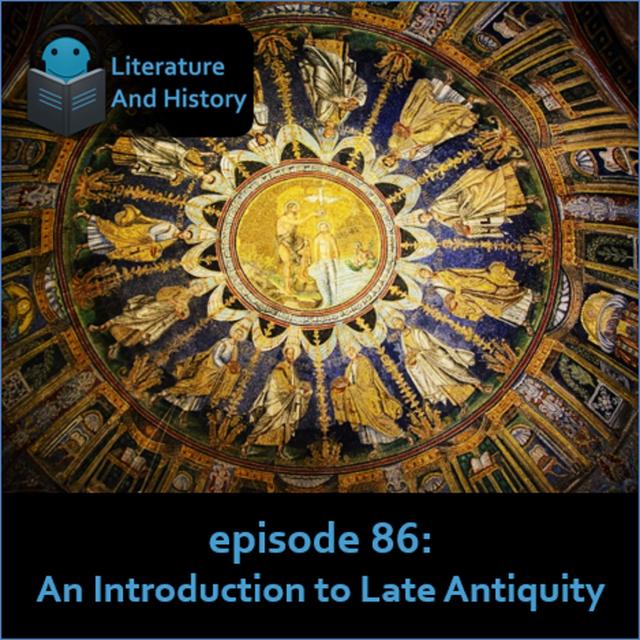 Episode 86: An Introduction to Late Antiquity - podcast episode cover