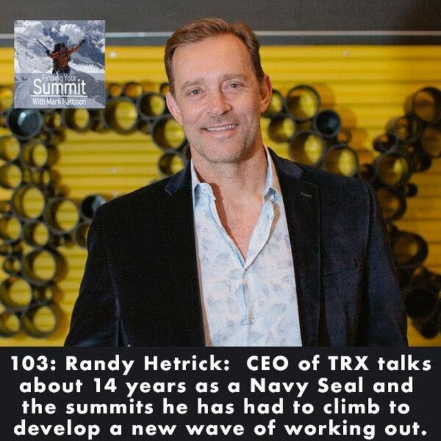 Randy Hetrick:  CEO of TRX talks about 14 years as a Navy Seal and the summits he has had to climb to develop a new wave of working out. - podcast episode cover