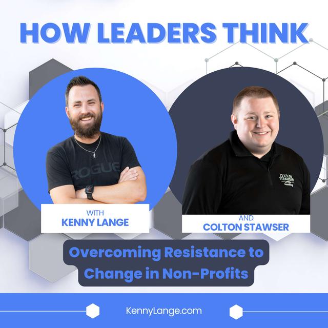 How Colton Stawser Thinks About Overcoming Resistance to Change in Non-Profits - podcast episode cover