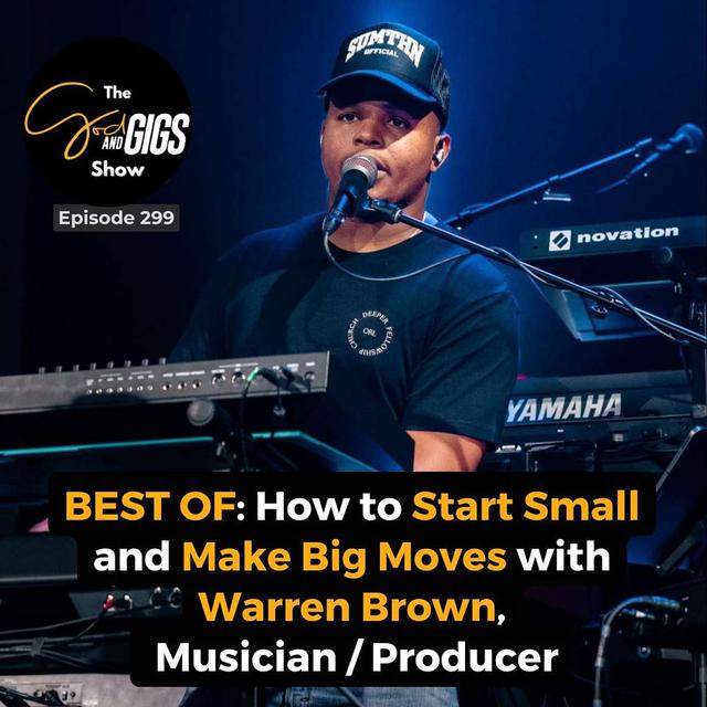 BEST OF: How to Start Small and Make Big Moves with Warren Brown, Musician / Producer - podcast episode cover