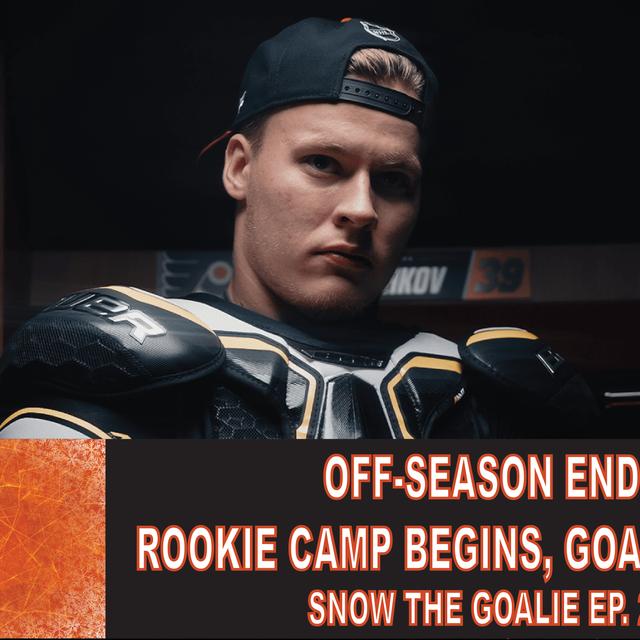 Off-Season Ends, Rookie Camp Begins, Goalie Drama? - Snow The Goalie Ep. 249 - podcast episode cover