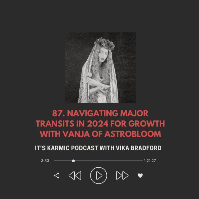 87. Navigating Major Transits in 2024 for Growth with Vanja of Astrobloom - podcast episode cover
