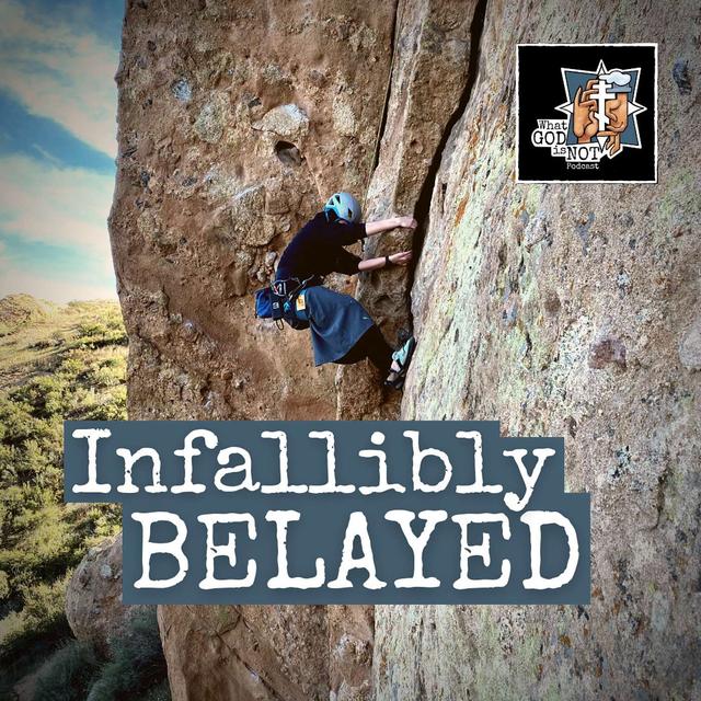 Infallibly Belayed - podcast episode cover