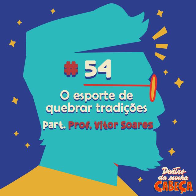 Episódio 54 - O esporte de quebrar tradições (part. Professor Vitor Soares) - podcast episode cover