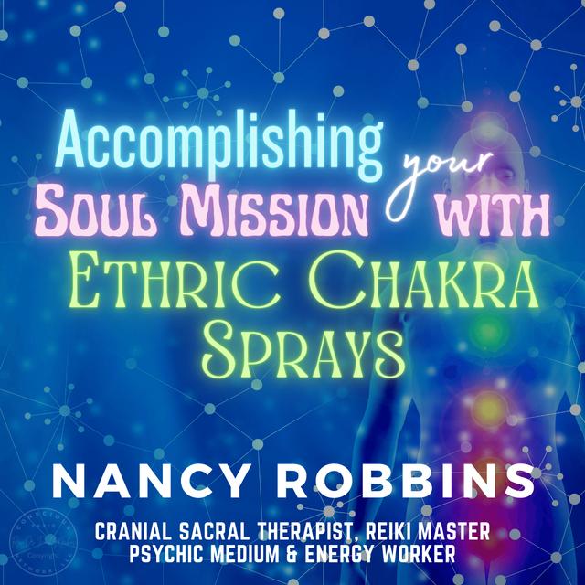 Unleashing Your Soul's Mission: Harnessing the Power of Etheric Chakra Sprays - podcast episode cover
