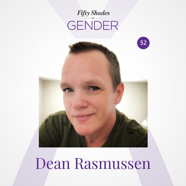 52. DEAN RASMUSSEN: transgender, trans man, trans-masculine, genderqueer, non-binary, pansexual - podcast episode cover