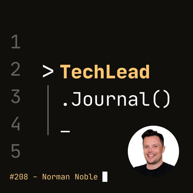 #208 - Navigating Tech Leadership Transitions: From Engineer to Executive - Norman Noble - podcast episode cover
