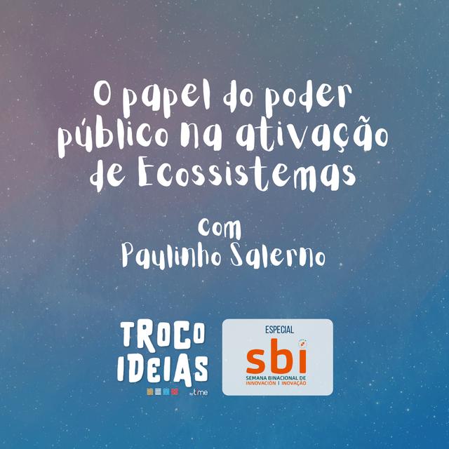 O papel do poder público na ativação de Ecossistemas | Com Paulinho Salerno [T03E04 ESPECIAL SBI] - podcast episode cover