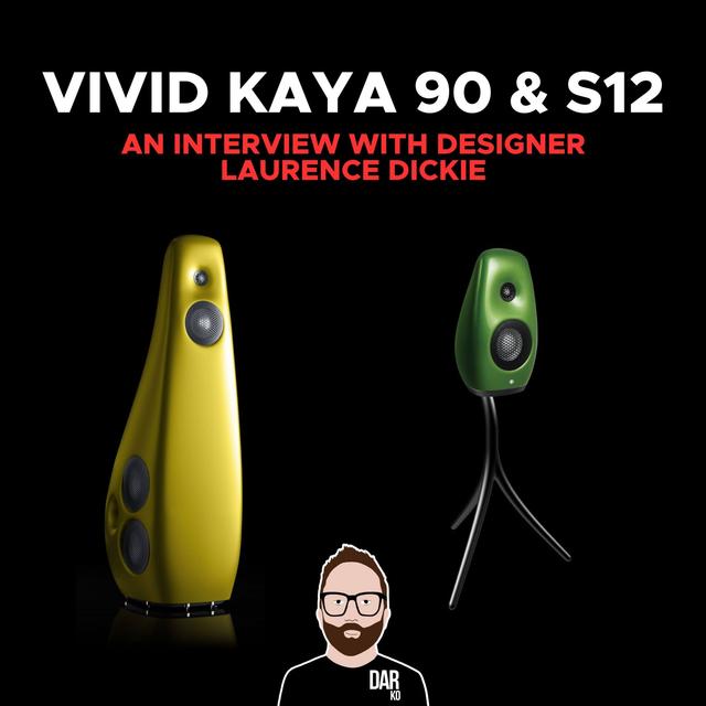 Laurence Dickie discusses Vivid Kaya 90, S12 loudspeakers - podcast episode cover