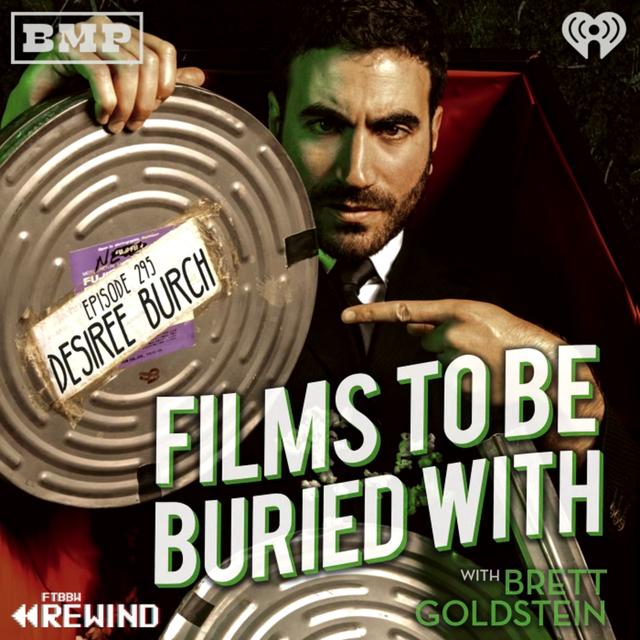 Desiree Burch (episode 164 rewind!) • Films To Be Buried With with Brett Goldstein #295 - podcast episode cover
