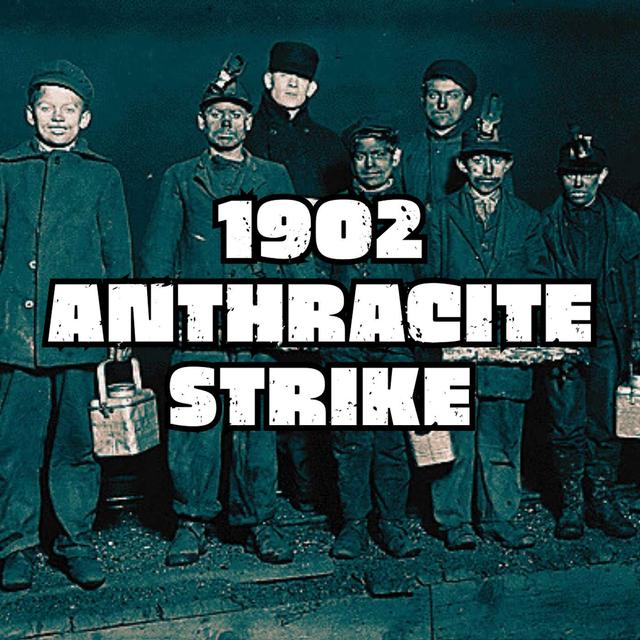 1902 Anthracite Strike - podcast episode cover
