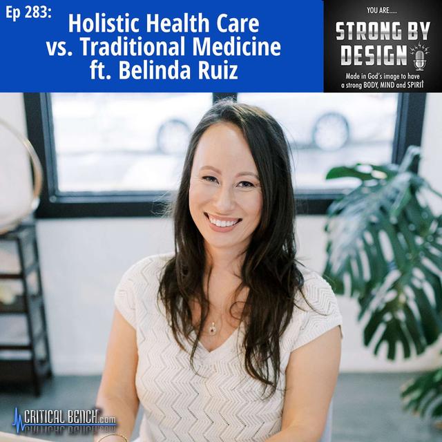 Ep 283 Holistic Health Care VS. Traditional Medicine ft. Belinda Ruiz - podcast episode cover