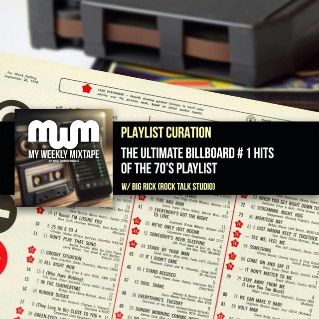 The Ultimate Billboard Number 1 Hits Of The 70’s Playlist (w/ Big Rick of Rock Talk Studio) - podcast episode cover