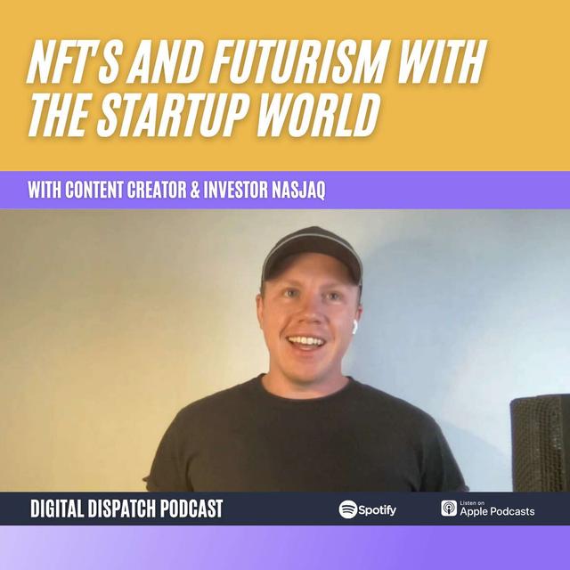 NFT’s, Futurism, and Fascinating Start-Ups with Nasjaq - podcast episode cover