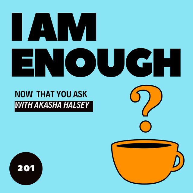201. I Am Enough - podcast episode cover