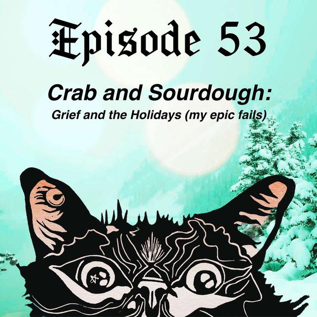 Crab and Sourdough: Making Room for Grief During the Holidays - podcast episode cover