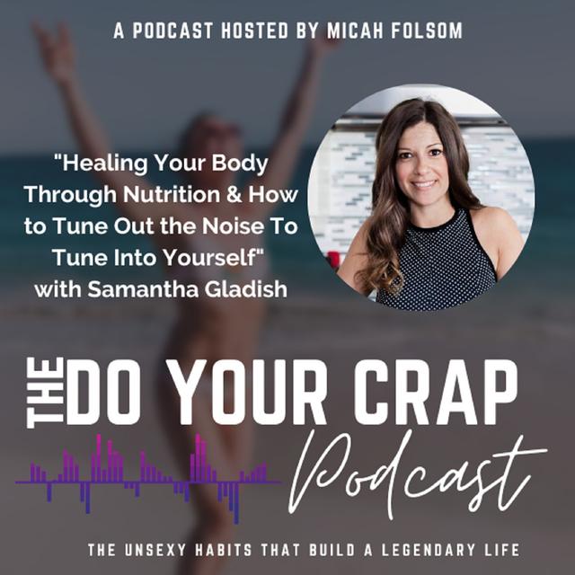Healing Your Body with Nutrition & How to Tune Out the Noise To Tune Into Yourself with Samantha Gladish - podcast episode cover
