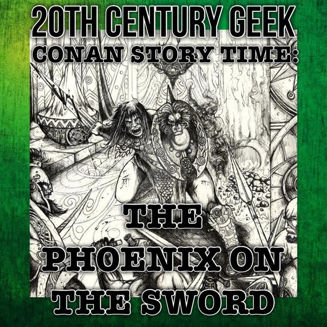 Episode 208 Story Time Conan The Phoenix on the Sword - podcast episode cover