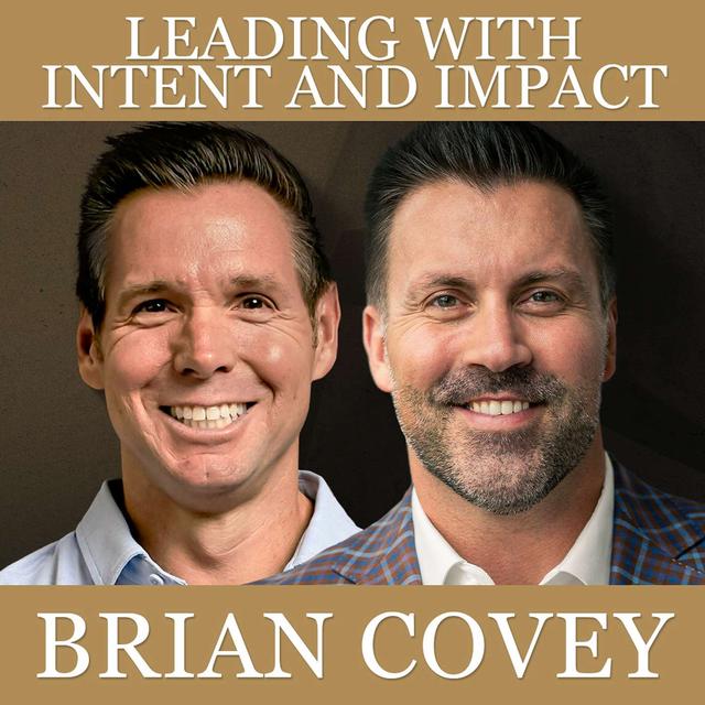 Leading with Intent and Impact with Brian Covey - podcast episode cover