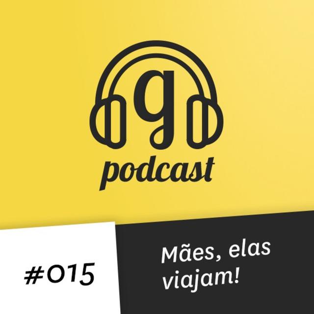 #015 Mães, elas viajam! - podcast episode cover