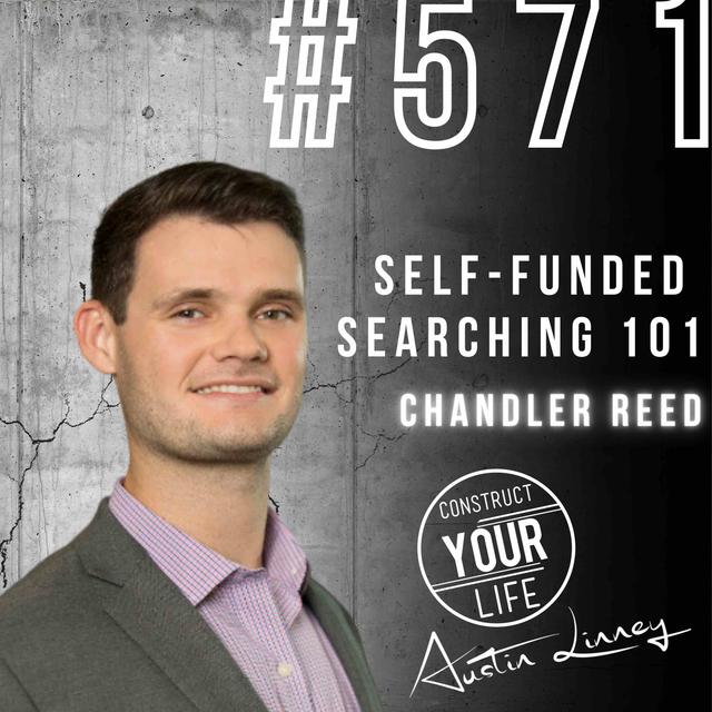 Self-funded searching 101 with Chandler Reed | Construct your Life #571 - podcast episode cover